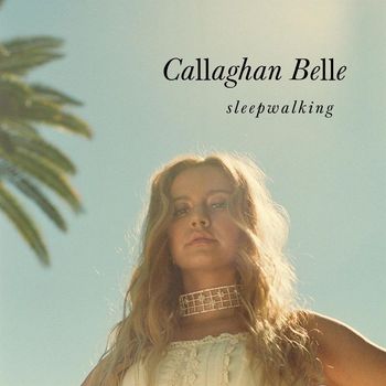 Callaghan Belle - sleepwalking