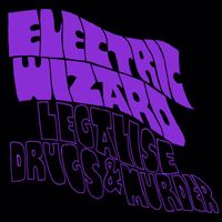 Electric Wizard - Legalise Drugs & Murder (Explicit)