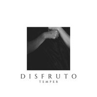 Temper - Disfruto