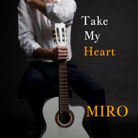 MIRO - Take My Heart