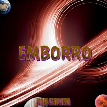 MAGNUM - EMBORRO (Explicit)