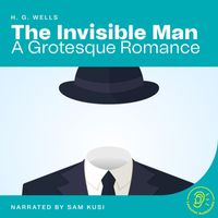 H.G. Wells - The Invisible Man (A Grotesque Romance)