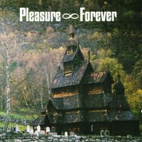 Pleasure Forever - Bodies Need Rest
