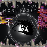 MORNINGSTAR - Eyes 4 You