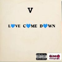 V - Love Come Down (Explicit)