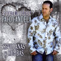 Paco Candela - Sevillanas y Rumbas. Escucha Mi Corazón