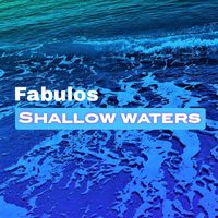 Fabulous - Shallow waters