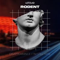 Rodent - Disappearance & I'm Still Here