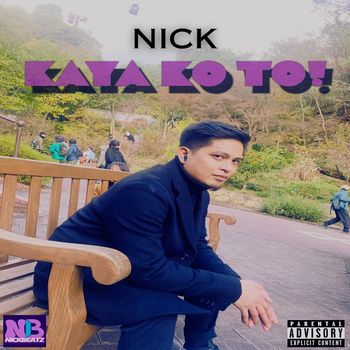 Nick - Kaya Ko To (Explicit)
