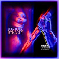Dynasty - Neon Killer (Explicit)