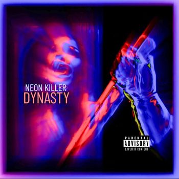 Dynasty - Neon Killer (Explicit)