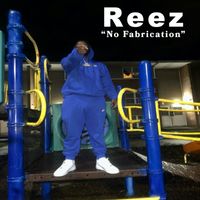 Reez - No Fabrication (Explicit)