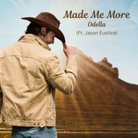 Odella - Made Me More (feat. Jason Eustice)