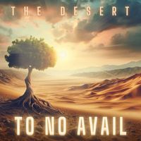 To No Avail - The Desert