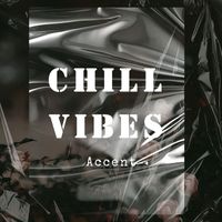 Accent - Chill Vibes