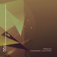 Mahaputra - Contemplate + Come Home