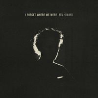 Ben Howard - I Forget Where We Were (10th Anniversary Deluxe)