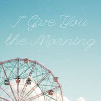 Buffalo Rose - I Give You the Morning