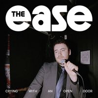 The Ease - Crying With an Open Door