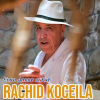 Rachid Koceila - Entre Amour et Exil