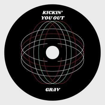 Grav - Kickin' You Out