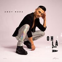 Andy Roda - Oh Là Là (Original Mixes)