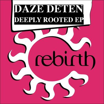 Daze Deten - Deeply Rooted EP