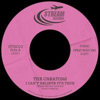 The Creators - I Can't Believe It's True