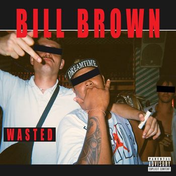 Bill Brown - Wasted (Explicit)
