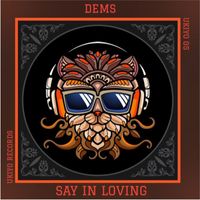 DEMS - Say in loving