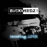 Buckweedz! - Incoming…Live (Live [Explicit])