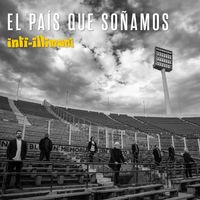 Inti Illimani - El País Que Soñamos