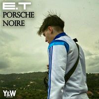E.T - Porsche Noire (Explicit)