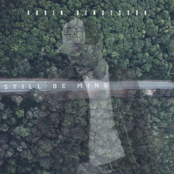 Robin Bengtsson - Still Be Mine