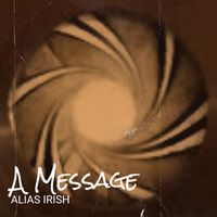 Alias Irish - A Message (Explicit)