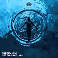 Andrew Melk - Not Done With You