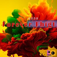 E.D.D.B - Forever Fhigt