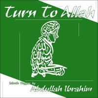 Abdullah Ibrahim - Turn To Allah