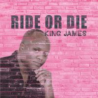King James - Ride or Die