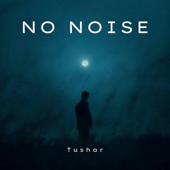 Tushar - No Noise