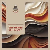 Sven Wegner - Better Day EP