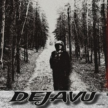 Orfox - Dejavu