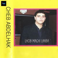 Cheb Abdelhak - Lhob Machi Laaba