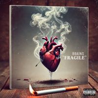 BRAINS - FRAGILE (Explicit)