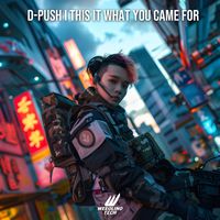 D-Push - This Is What You Came For (Techno Version [Explicit])