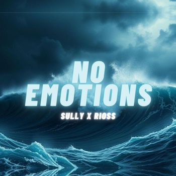 Sully featuring Rioss - No Emotions (Explicit)