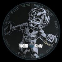 SEED - Work My Body