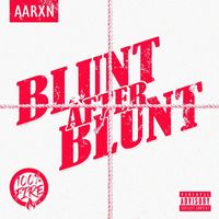 AARXN - Blunt After Blunt (Explicit)