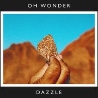 Oh Wonder - Dazzle (10 Years On)