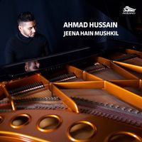 Ahmad Hussain - Jeena Hain Mushkil
